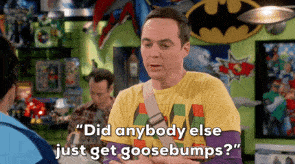 Sheldon has goosebumps